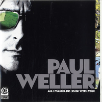 Paul Weller All I Wanna Do (Is Be With You) 2008 UK 7 vinyl 1781133