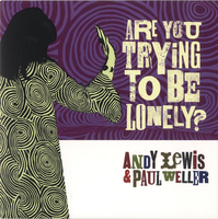 Paul Weller Are You Trying To Be Lonely? 2007 UK 7 vinyl AJX193US